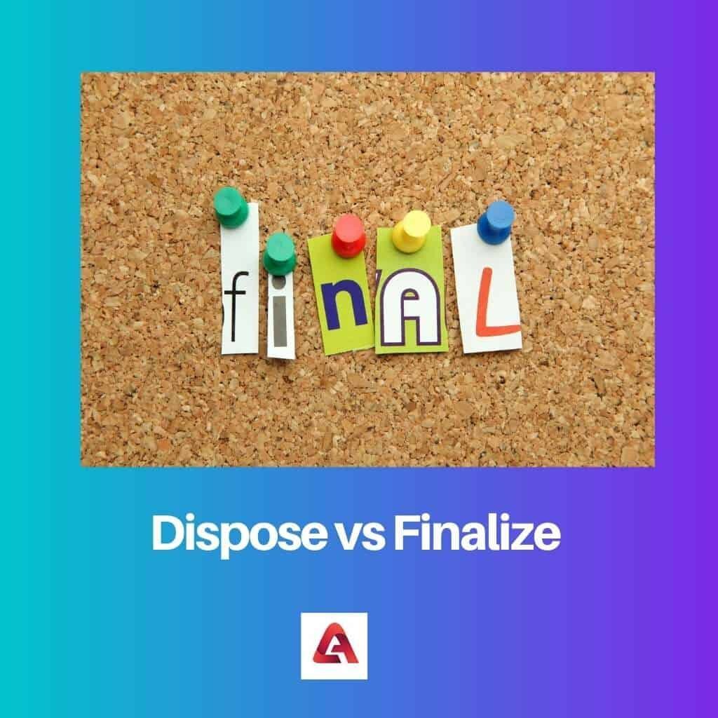 Dispose vs Finalize: Difference and Comparison Dispose vs Finalize: Difference and Comparison