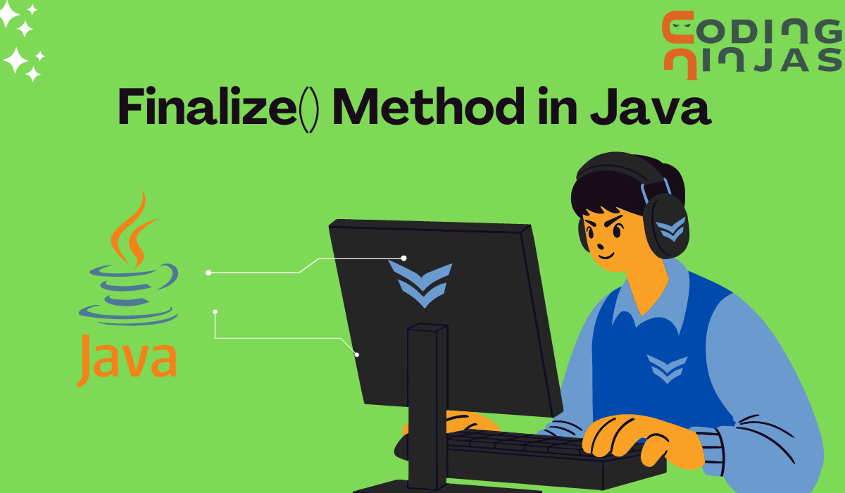 Finalize() Method in Java - Naukri Code 360 Finalize() Method in Java - Naukri Code 360